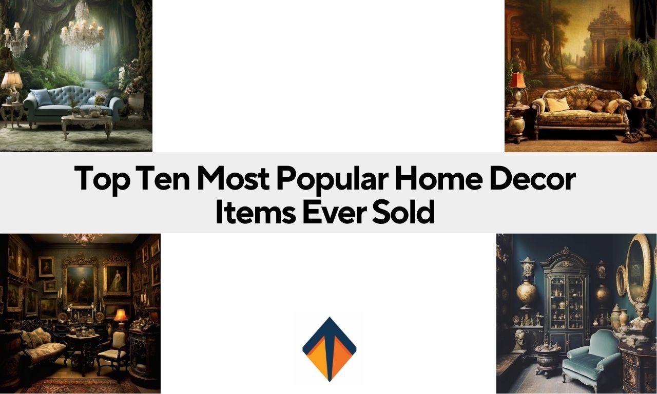 Top Ten Most Popular Home Decor Items Ever Sold